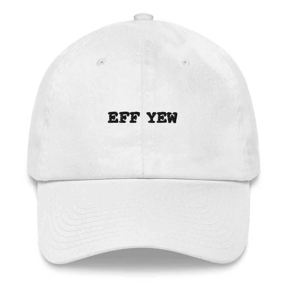 Eff Yew Dad Hat