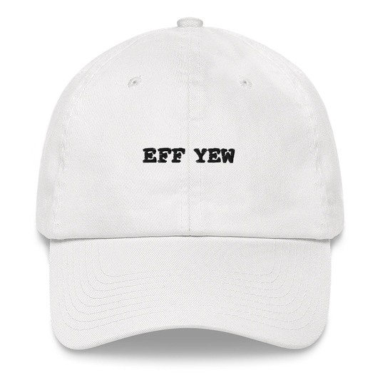Eff Yew Dad Hat